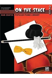 Dan Coates Popular Piano Library -- On the Stage, Bk 2