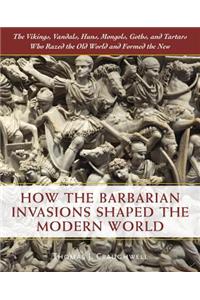 How the Barbarian Invasions Shaped the Modern World