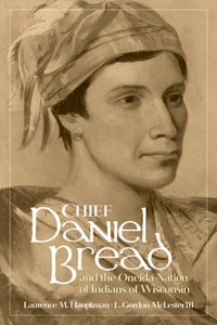 Chief Daniel Bread and the Oneida Nation of Indians of Wisconsin Volume 241