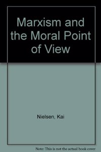 Marxism and the Moral Point of View: Morality, Ideology, and Historical Materialism