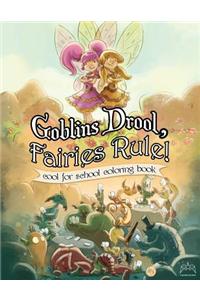 Goblins Drool, Fairies Rule! cool for school coloring book