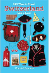 99.9 Ways to Travel Switzerland Like a Local