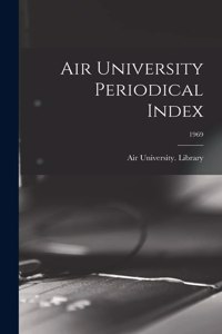 Air University Periodical Index; 1969
