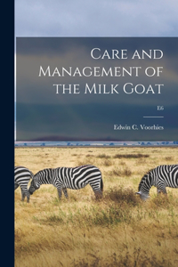 Care and Management of the Milk Goat; E6