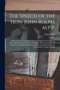 The Speech of the Hon. John Rolph, M.P.P. [microform]