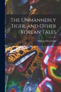 Unmannerly Tiger, and Other Korean Tales