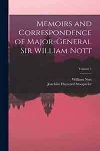 Memoirs and Correspondence of Major-General Sir William Nott; Volume 1