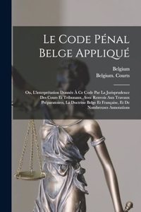 Le Code Pénal Belge Appliqué