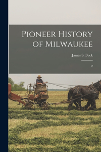 Pioneer History of Milwaukee