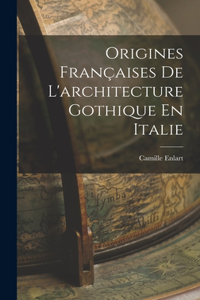 Origines Françaises De L'architecture Gothique En Italie