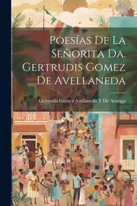 Poesías De La Señorita Da. Gertrudis Gomez De Avellaneda