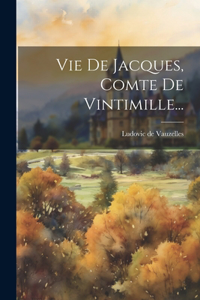 Vie De Jacques, Comte De Vintimille...