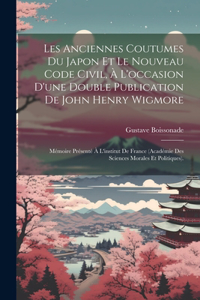 Les Anciennes Coutumes Du Japon Et Le Nouveau Code Civil, À L'occasion D'une Double Publication De John Henry Wigmore