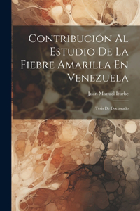 Contribución Al Estudio De La Fiebre Amarilla En Venezuela