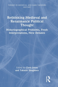 Rethinking Medieval and Renaissance Political Thought