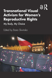 Transnational Visual Activism for Women's Reproductive Rights