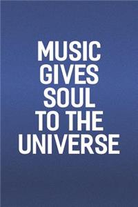 Music Gives Soul To The Universe