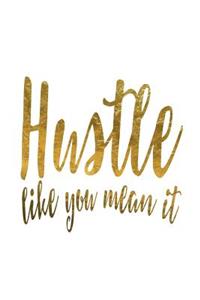 Hustle Like You Mean It