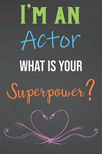 I'm An Actor What Is Your Superpower?