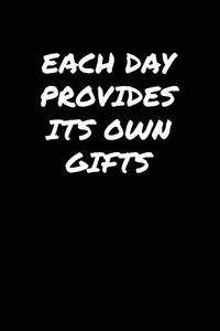 Each Day Provides Its Own Gifts
