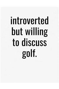 Introverted But Willing To Discuss Golf