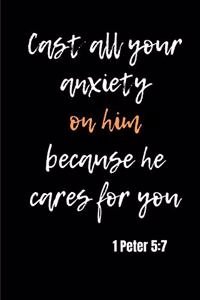 Cast all your anxiety on him because he cares for you - 1 Peter 5: 7: Notebook with a Bible Verse Cover to use as Notebook - Planner - Journal - 120 pages blank lined - 6x9 inches (A5)