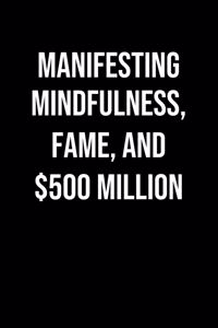 Manifesting Mindfulness Fame And 500 Million