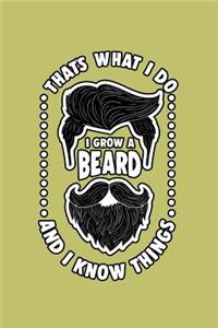 That's What I Do I Grow A Beard And I Know Things