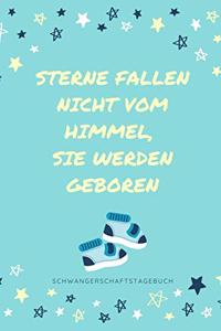 Sterne Fallen Nicht Vom Himmel, Sie Werden Geboren Schwangerschaftstagebuch