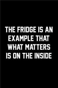 The Fridge Is An Example That What Matters Is On The Inside