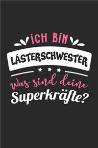 Ich Bin Lästerschwester Was Sind Deine Superkräfte?: A5 Liniertes - Notebook - Notizbuch - Taschenbuch - Journal - Tagebuch - Ein lustiges Geschenk für Freunde oder die Familie und die beste Lästerschw