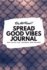 Do Not Read! Spread Good Vibes Journal