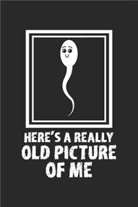 Here's A Really Old Picture Of Me