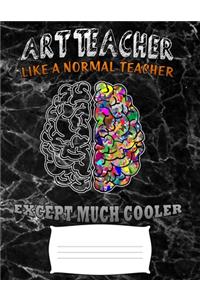 art teacher like a normal teacher except much cooler
