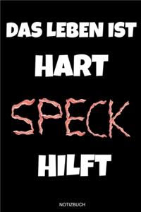 Das Leben Ist Hart Speck Hilft