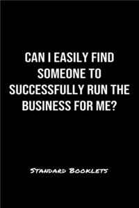 Can I Easily Find Someone To Successfully Run The Business For Me?