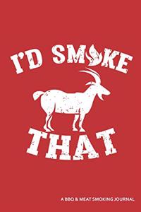 I'd Smoke That a BBQ and Meat Smoking Journal