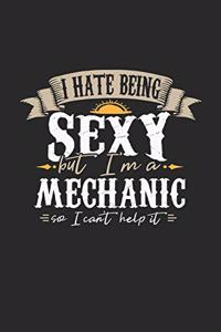 I Hate Being Sexy But I'm a Mechanic So I Can't Help It