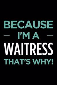 Because I'm a Waitress That's Why