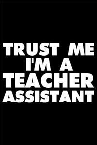 Trust Me I'm a Teacher Assistant