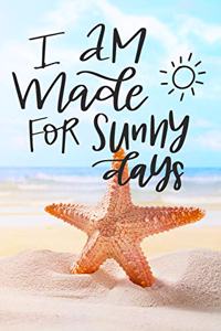 I Am Made for Sunny Days