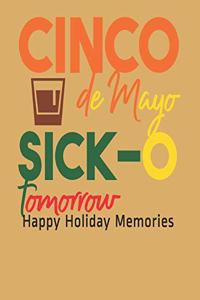 Cinco de Mayo Sick-O tomorrow