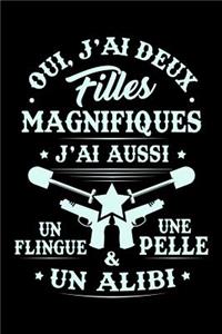 Oui, j'ai deux Filles Magnifiques. J'ai aussi un Flingue, une Pelle et un Alibi