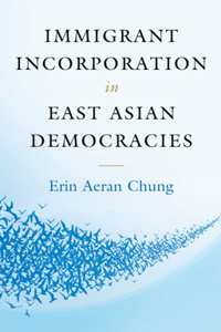 Immigrant Incorporation in East Asian Democracies