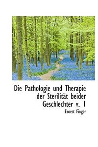 Die Pathologie Und Therapie Der Sterilit T Beider Geschlechter V. 1