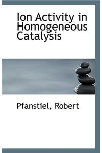 Ion Activity in Homogeneous Catalysis