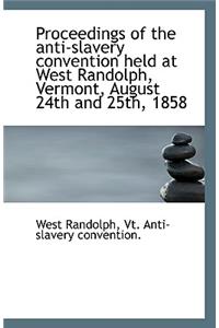 Proceedings of the Anti-Slavery Convention Held at West Randolph, Vermont, August 24th and 25th, 185