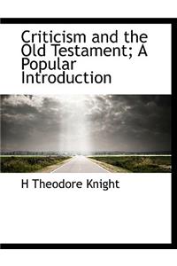 Criticism and the Old Testament; A Popular Introduction