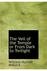 The Veil of the Temple or from Dark to Twilight