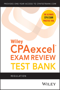 Wiley Cpaexcel Exam Review 2021 Test Bank: Regulation (1-Year Access)